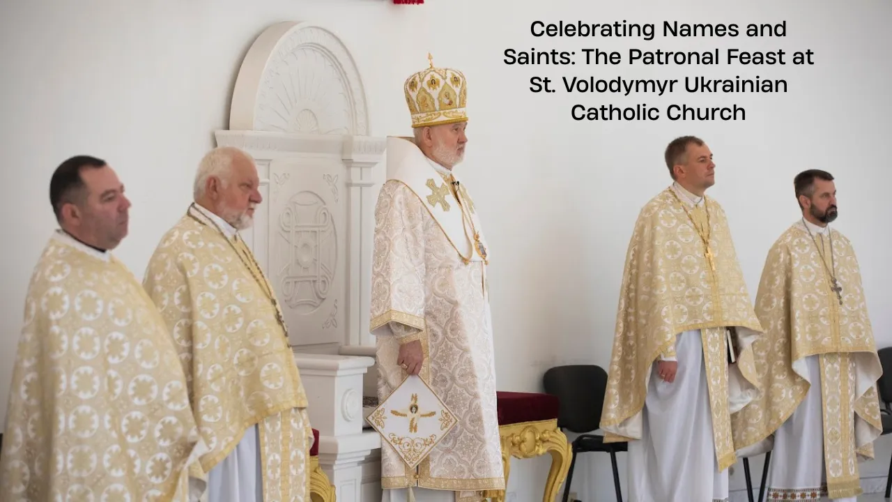 Celebrating Names and Saints: The Patronal Feast at St. Volodymyr Ukrainian Catholic Church