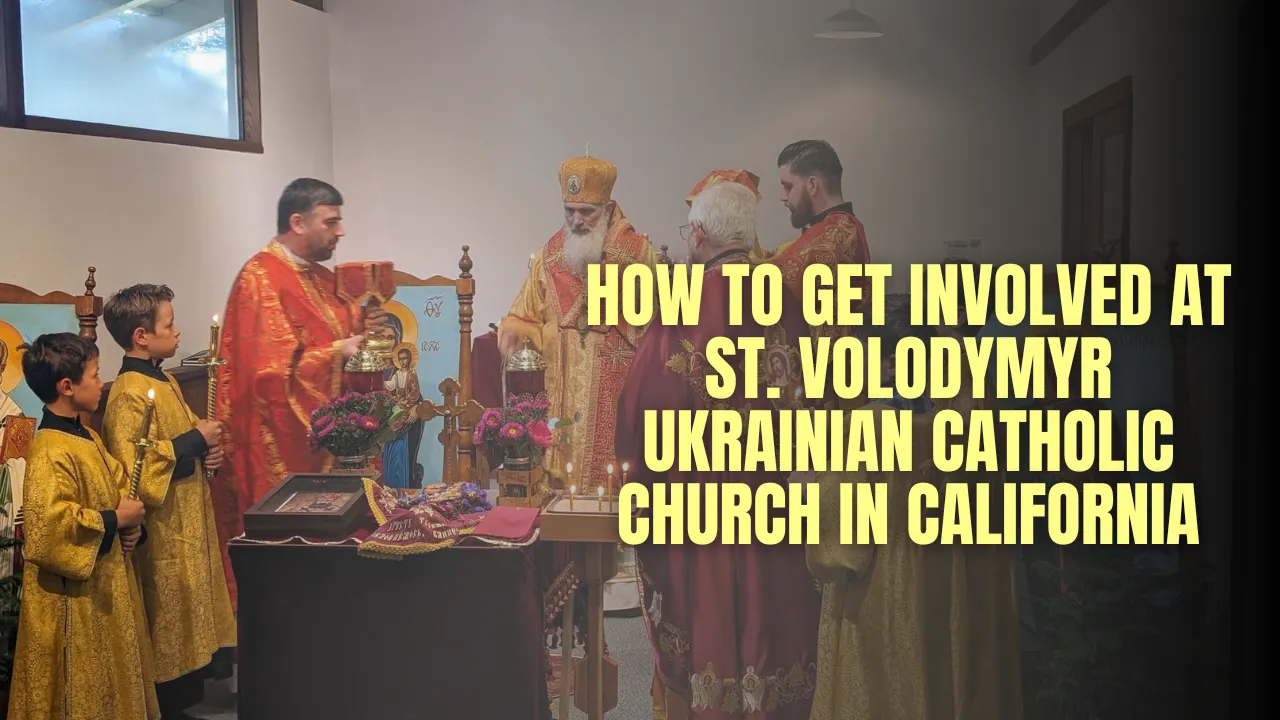 How to Get Involved at St. Volodymyr Ukrainian Catholic Church in California