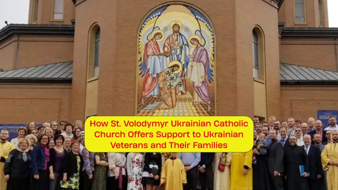 St. Volodymyr Ukrainian Catholic Church Offers Support to Ukrainian Veterans and Their Families