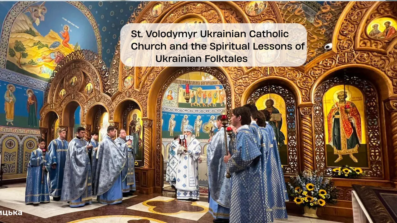 St. Volodymyr Ukrainian Catholic Church and the Spiritual Lessons of Ukrainian Folktales