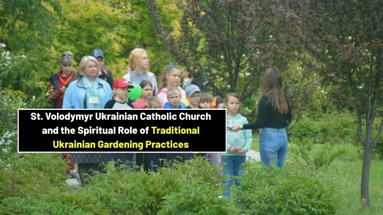 St. Volodymyr Ukrainian Catholic Church and the Spiritual Role of Traditional Ukrainian Gardening Practices