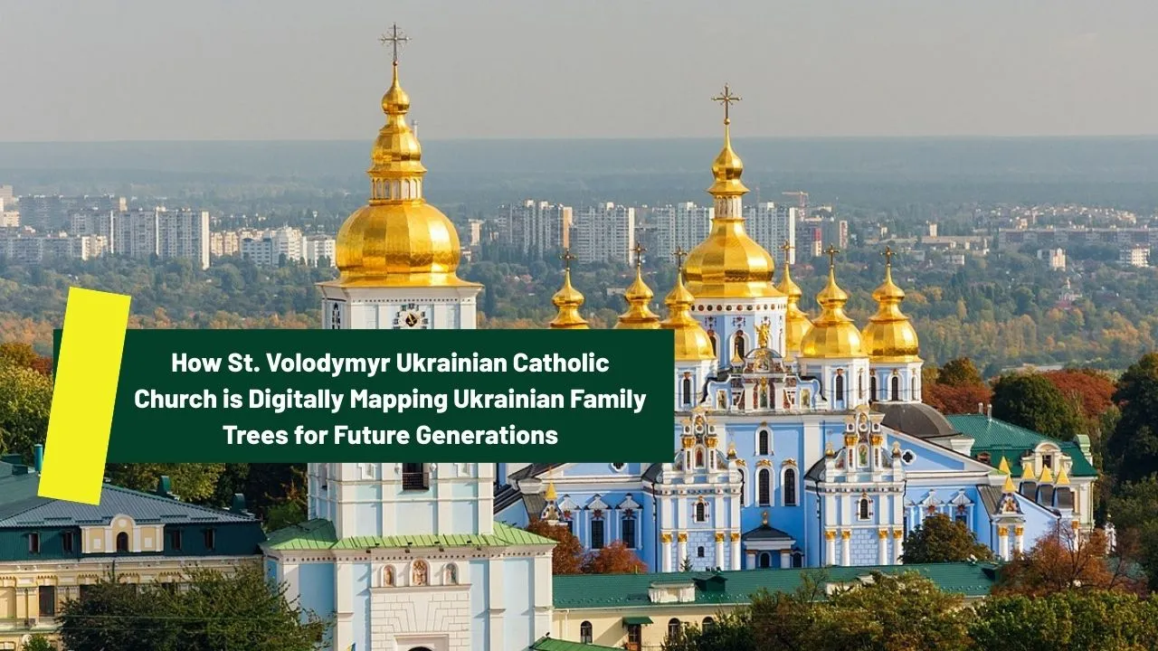 St. Volodymyr Ukrainian Catholic Church is Digitally Mapping Ukrainian Family Trees