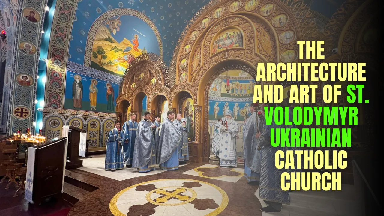 The Architecture and Art of St. Volodymyr Ukrainian Catholic Church