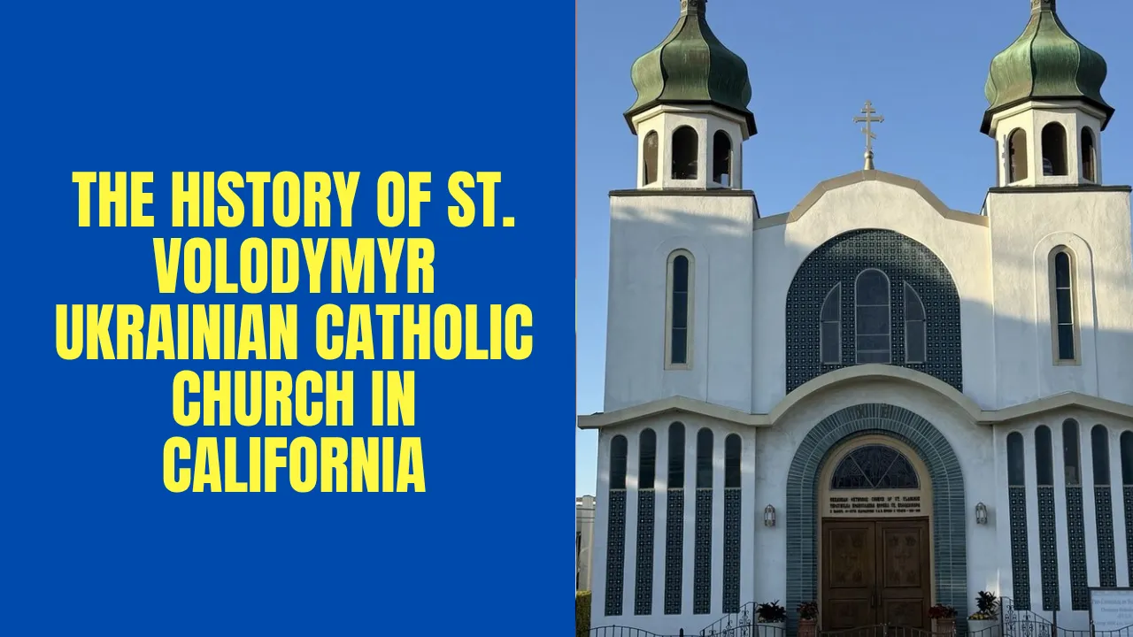 The History of St. Volodymyr Ukrainian Catholic Church in California