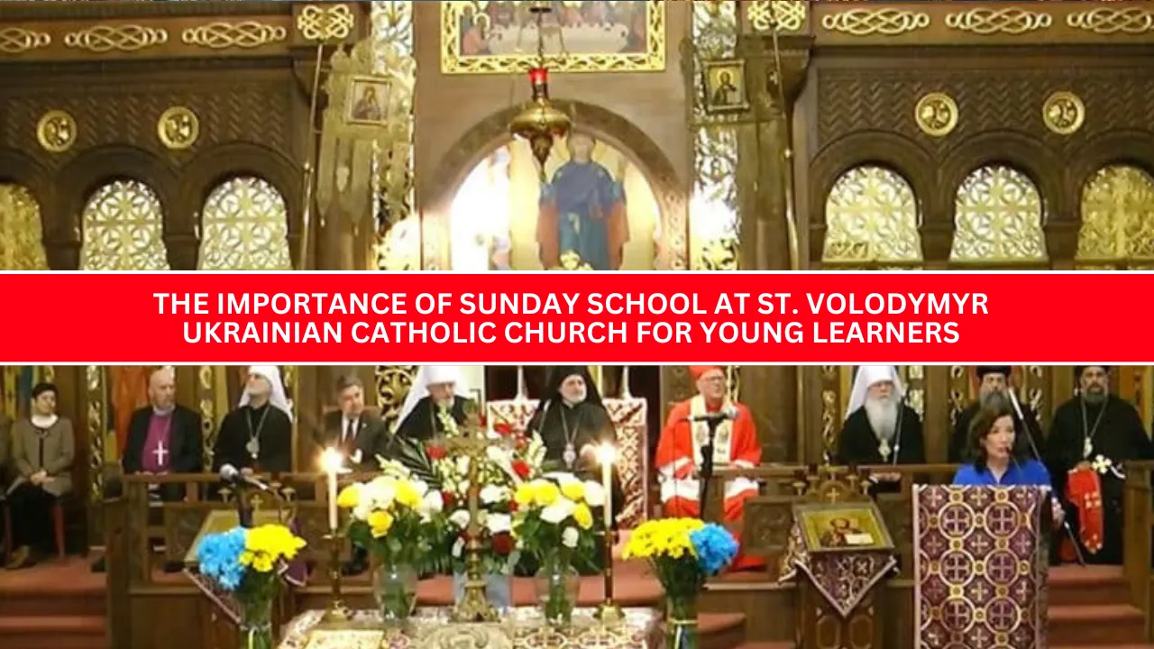 The Importance of Sunday School at St. Volodymyr Ukrainian Catholic Church for Young Learners