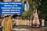The Role of Pilgrimage Gardens at St. Volodymyr Ukrainian Catholic Church in Spiritual Reflection