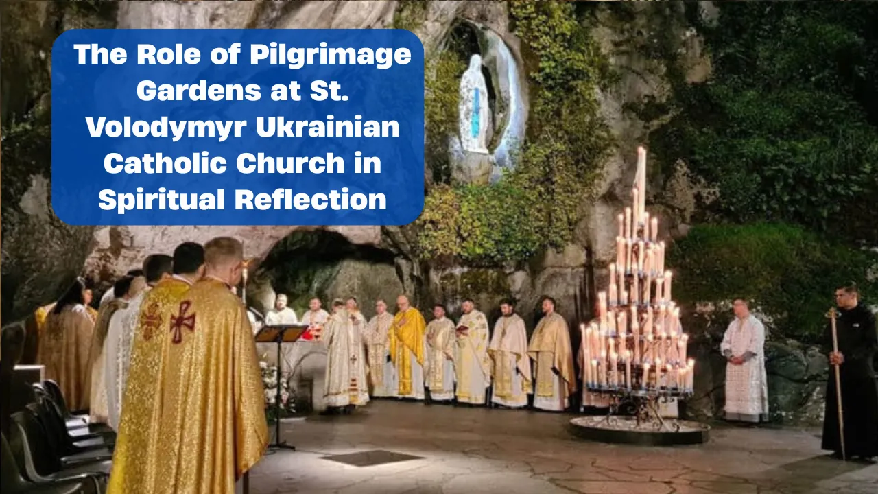 The Role of Pilgrimage Gardens at St. Volodymyr Ukrainian Catholic Church in Spiritual Reflection