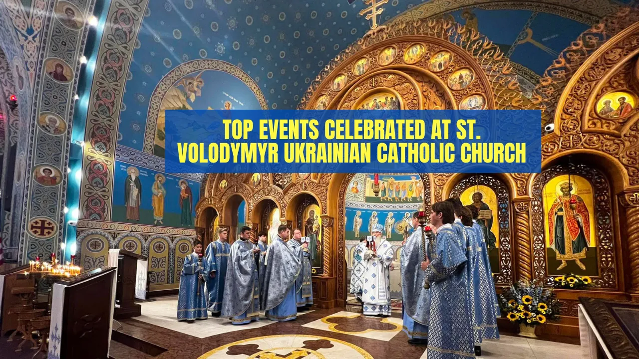 Top Events Celebrated at St. Volodymyr Ukrainian Catholic Church