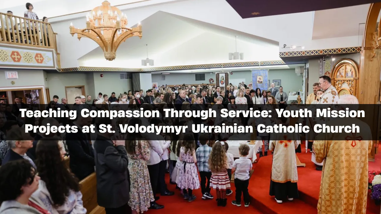 Youth Mission Projects at St. Volodymyr Ukrainian Catholic Church